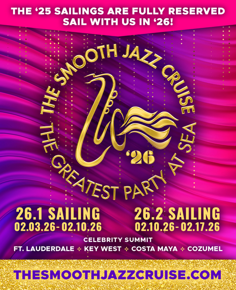 THE SMOOTH JAZZ CRUISE
SIGNATURE CRUISE EXPERIENCES