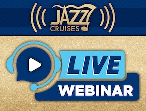 SIGNATURE JAZZ CRUISES WEBINAR