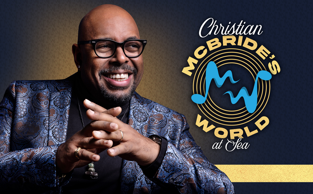 CHRISTIAN MCBRIDES' WORLD AT SEA
SIGNATURE CRUISE EXPERIENCES