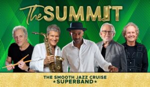 THE SUMMIT THE SMOOTH JAZZ CRUISE SIGNATURE CRUISE EXPERIENCES